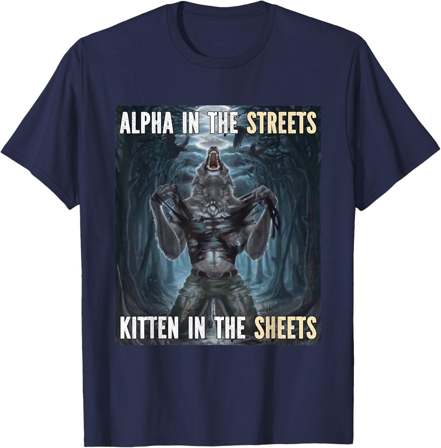 Alpha In The Streets Kitten Funny Werewolf Wolf Meme T-Shirt - T-Shirt | Navy