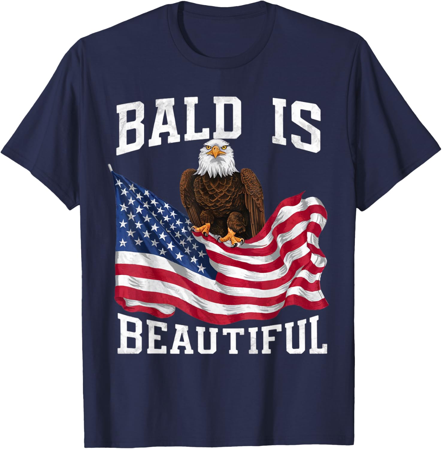 Bald Eagle Bald Is Beautiful 4th of July Independence Day T-Shirt - T-Shirt | Navy