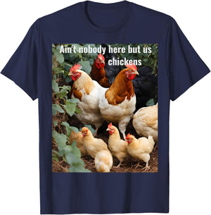 Ain't nobody here but us chickens. Poultry farming design T-Shirt - T-Shirt | Navy