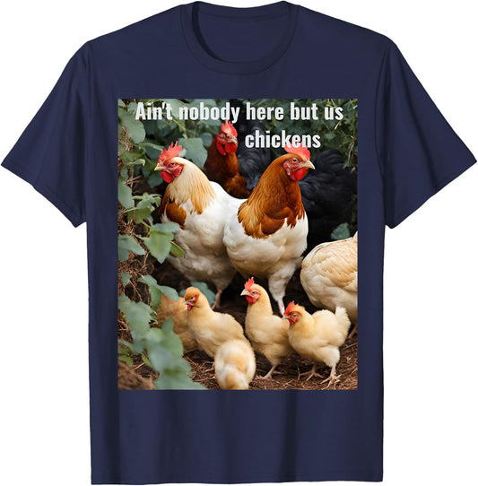 Ain't nobody here but us chickens. Poultry farming design T-Shirt - T-Shirt | Navy