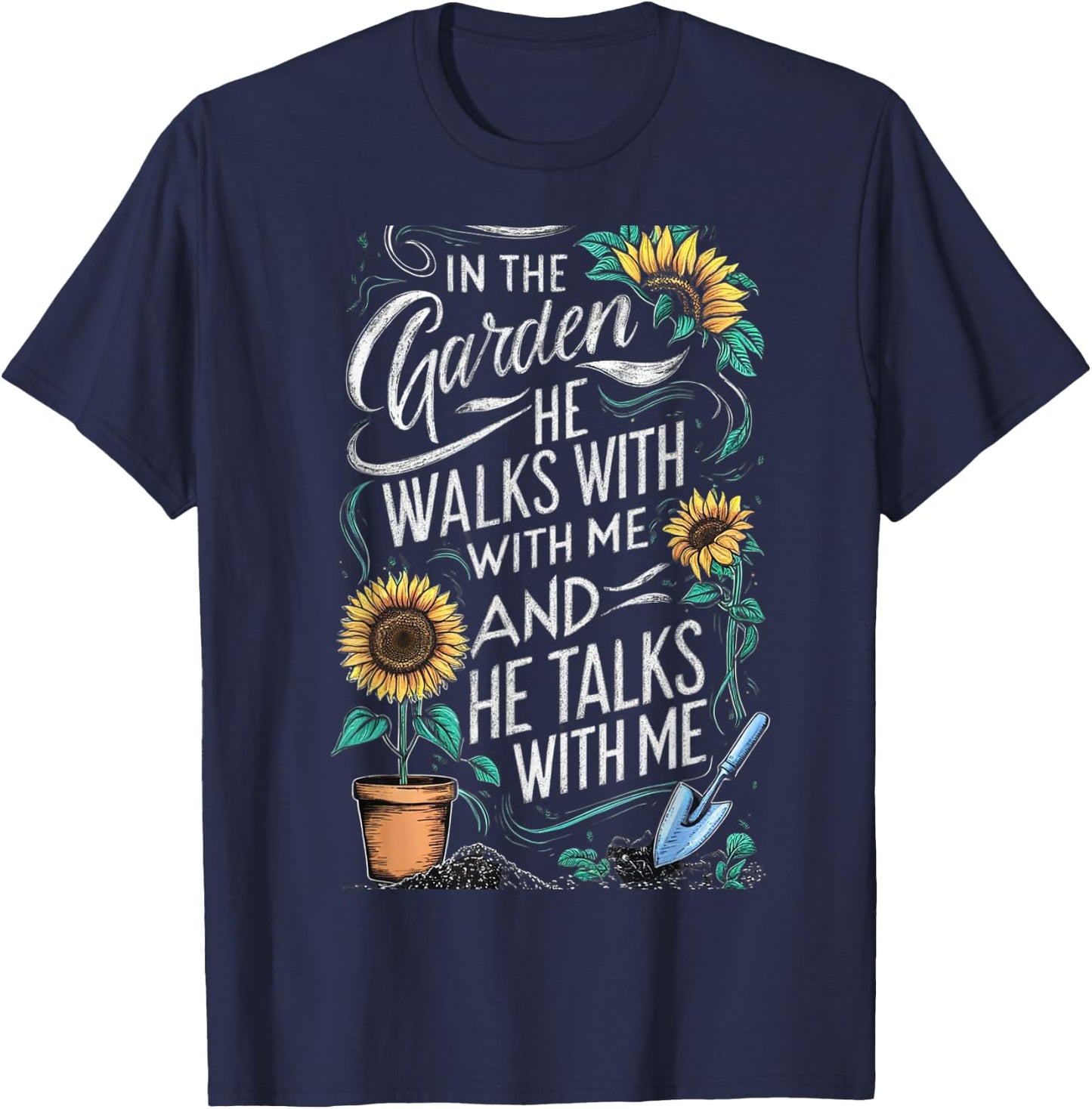 In The Garden He Walks With Me And He Talks With Me Funny T-Shirt - T-Shirt | Navy