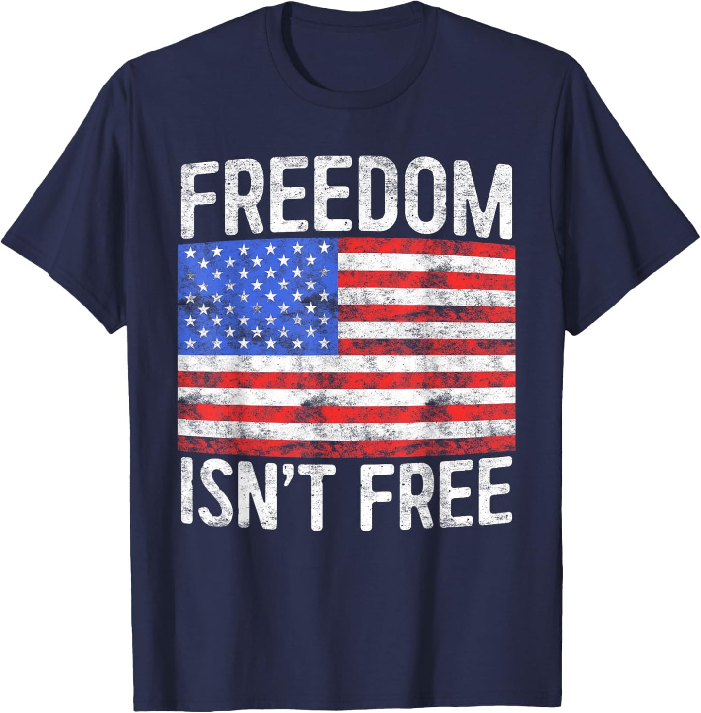 Freedom Isn't Free Shirt Men Women Patriotic Fourth of July T-Shirt - T-Shirt | Navy