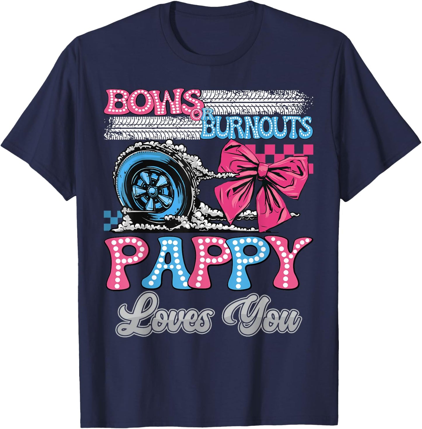 Burnouts or Bows Pappy Loves You Gender Reveal Party T-Shirt - T-Shirt | Navy