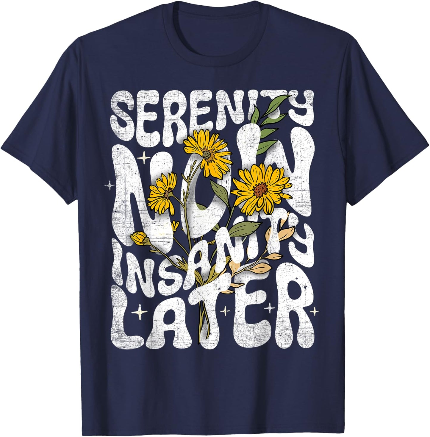 Serenity Now Insanity Later Funny Saying Graphic Quote T-Shirt - T-Shirt | Navy