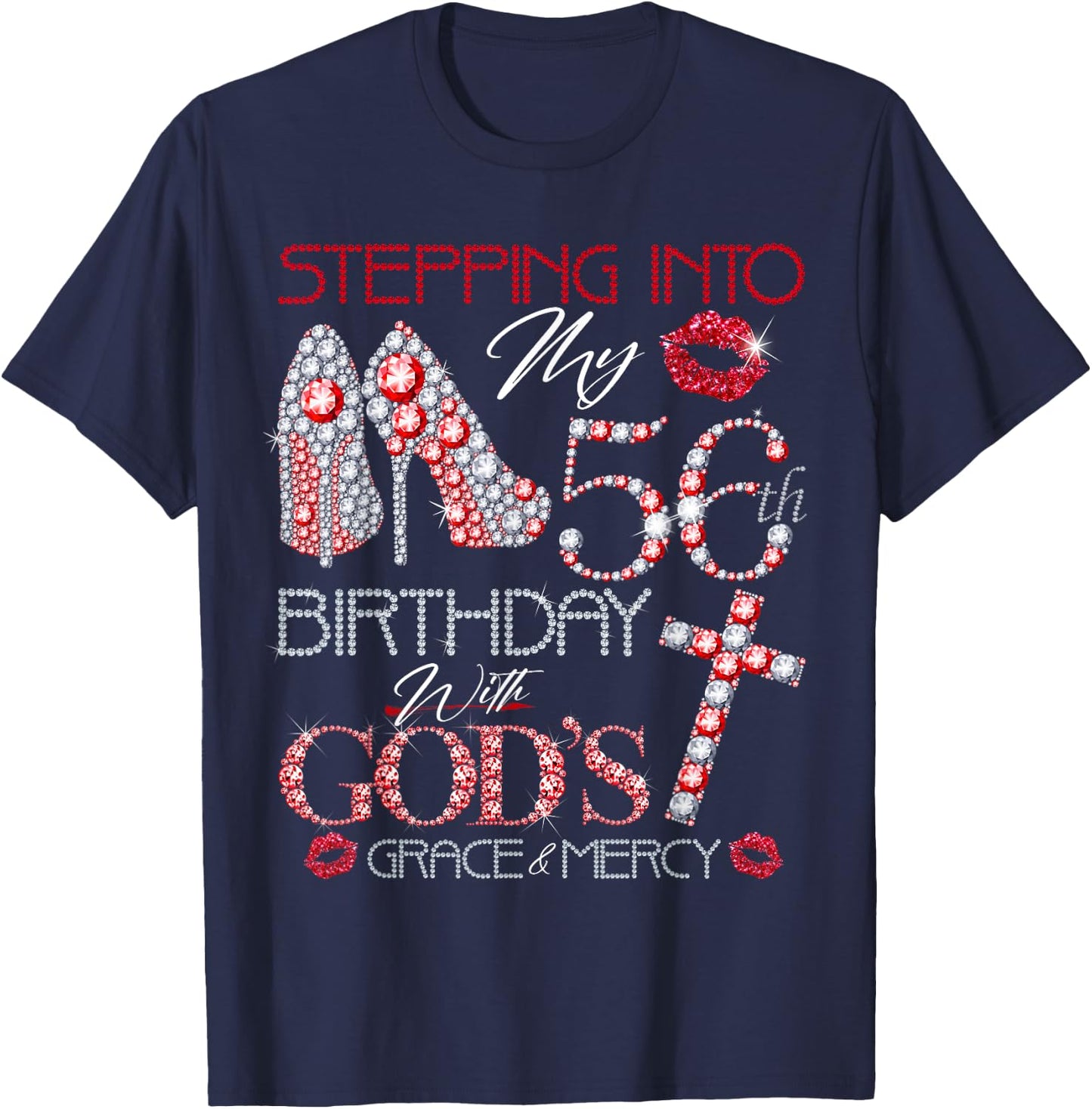 Stepping into my 56th birthday with gods grace and mercy T-Shirt - T-Shirt | Navy