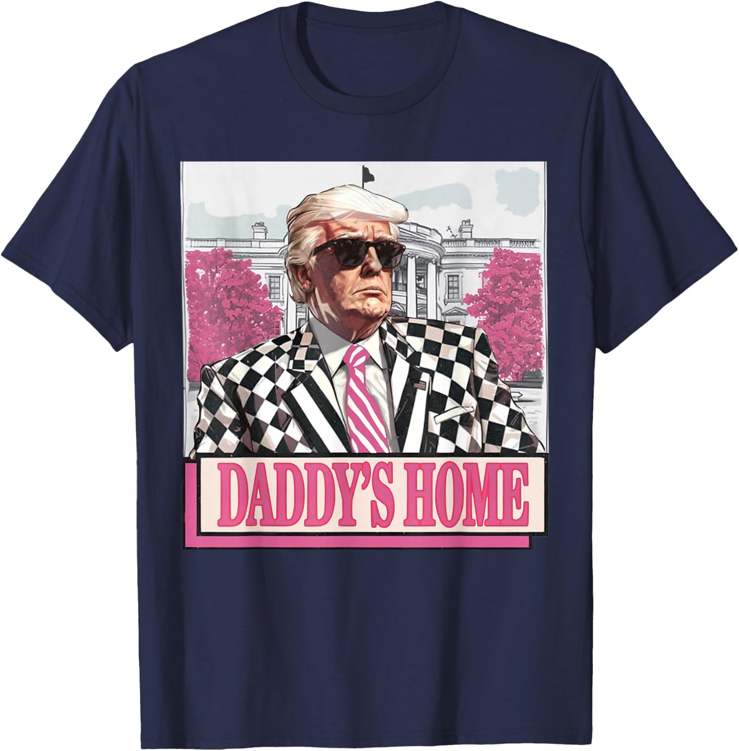 Take America Back Daddy's Home Funny Pink Donald Trump 2024 T-Shirt - T-Shirt | Navy