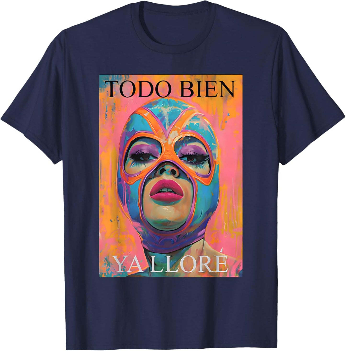 Todo Bien Ya Lloré Luchadora T-Shirt - T-Shirt | Navy