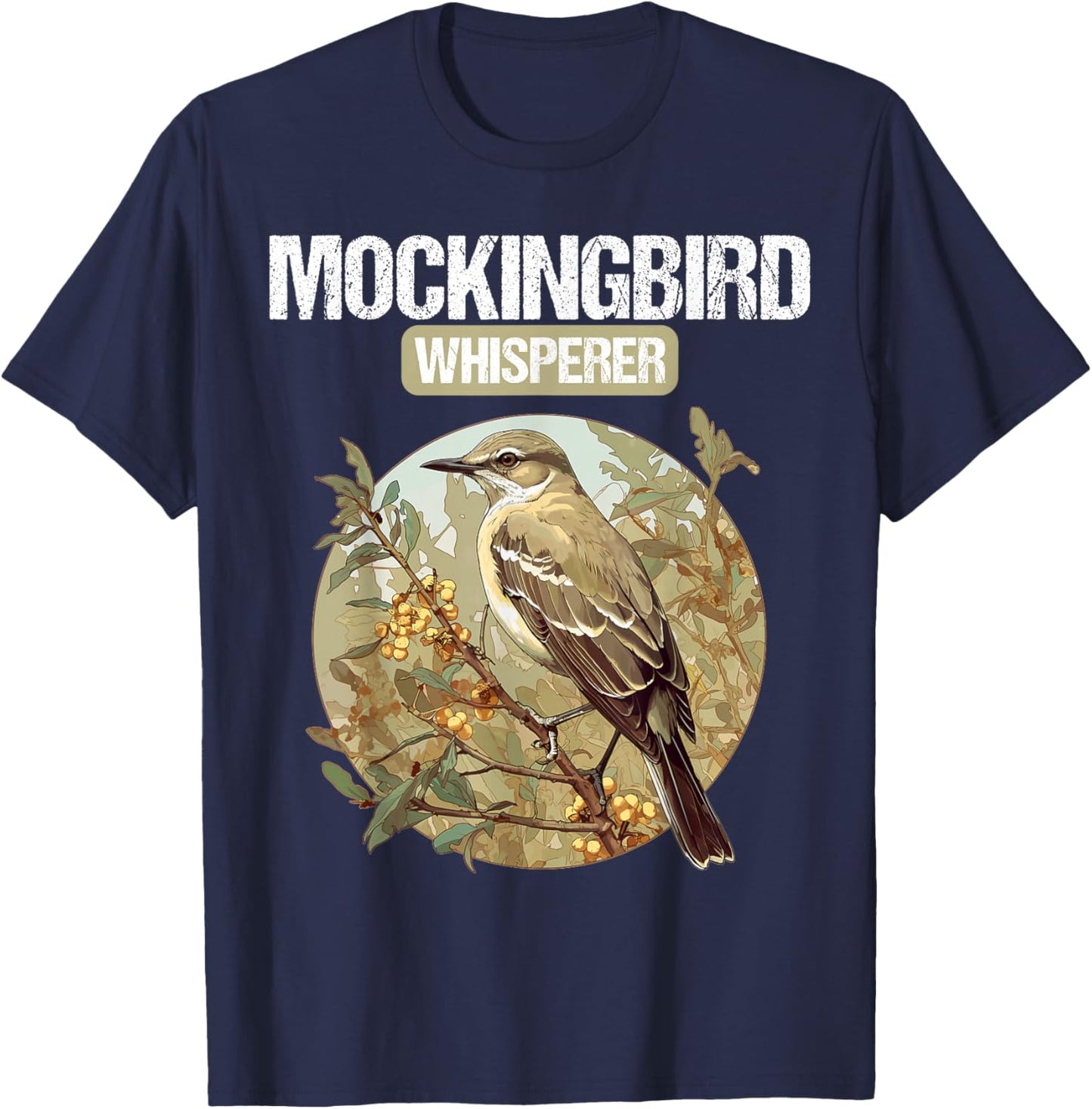 Mockingbird Whisperer. Mockingbirds Mockingbird T-Shirt - T-Shirt | Navy