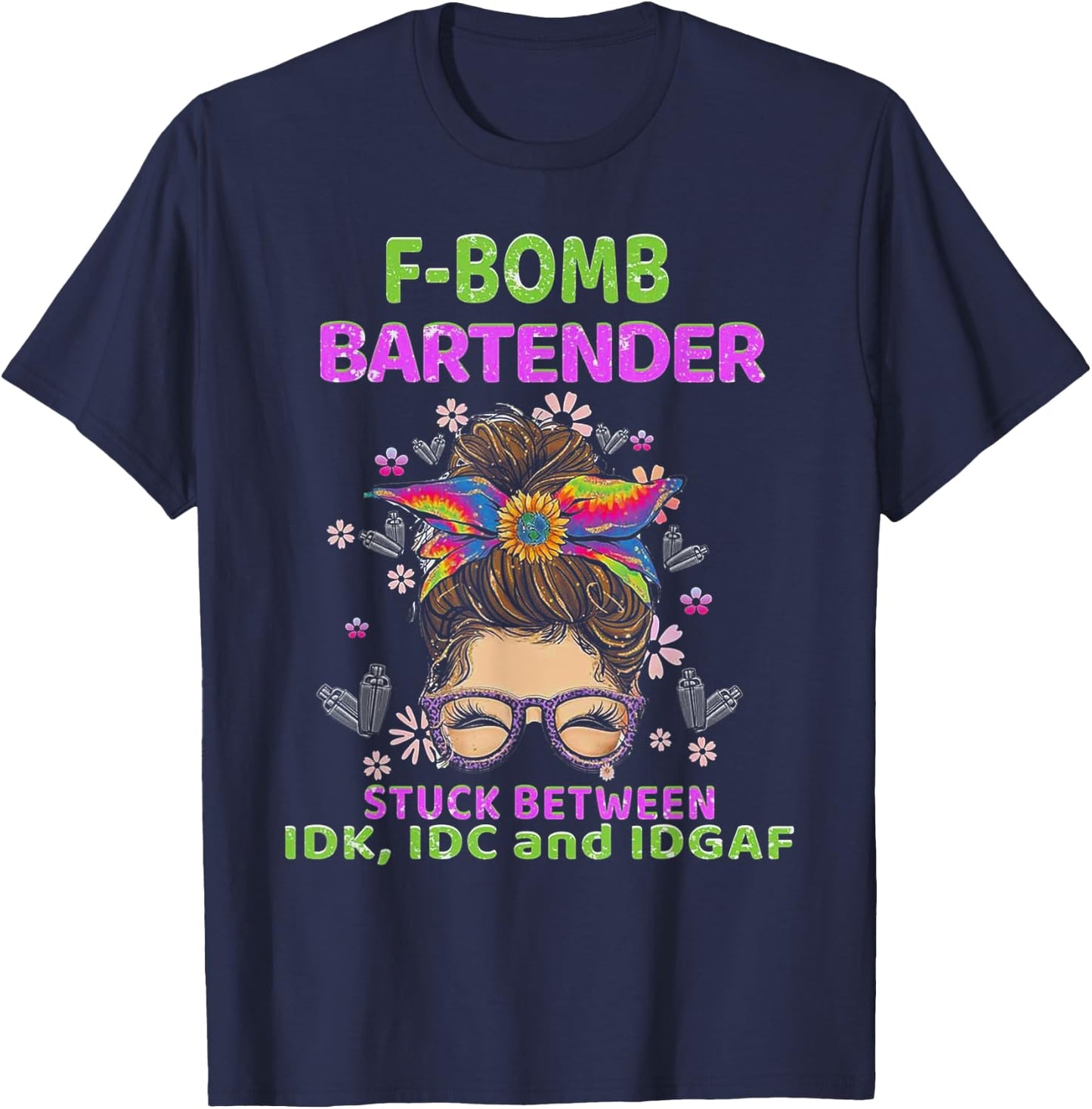 F-bomb Bartender Stuck Between IDK IDC And IDGAF T-Shirt - T-Shirt | Navy
