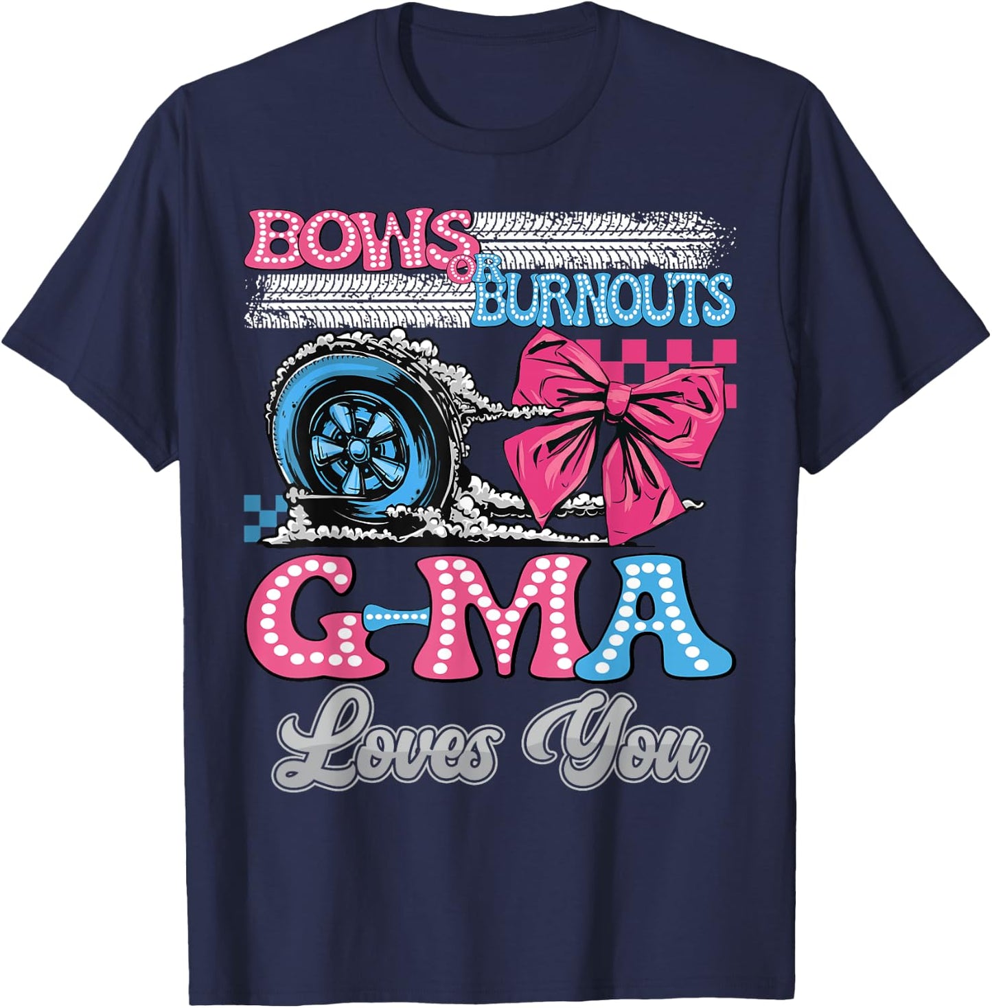 Burnouts or Bows G-Ma Loves You Gender Reveal Party T-Shirt - T-Shirt | Navy