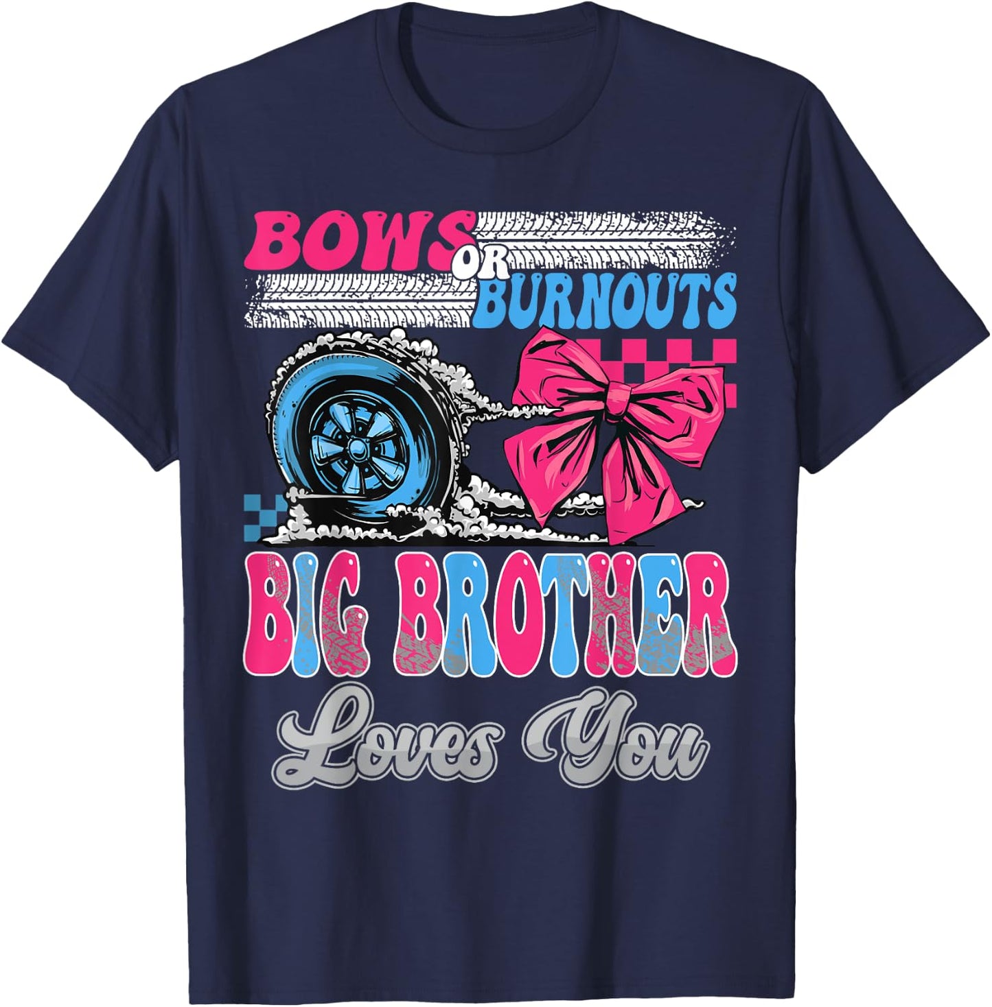 Burnouts or Bows Big Brother Loves You Gender Reveal Party T-Shirt - T-Shirt | Navy
