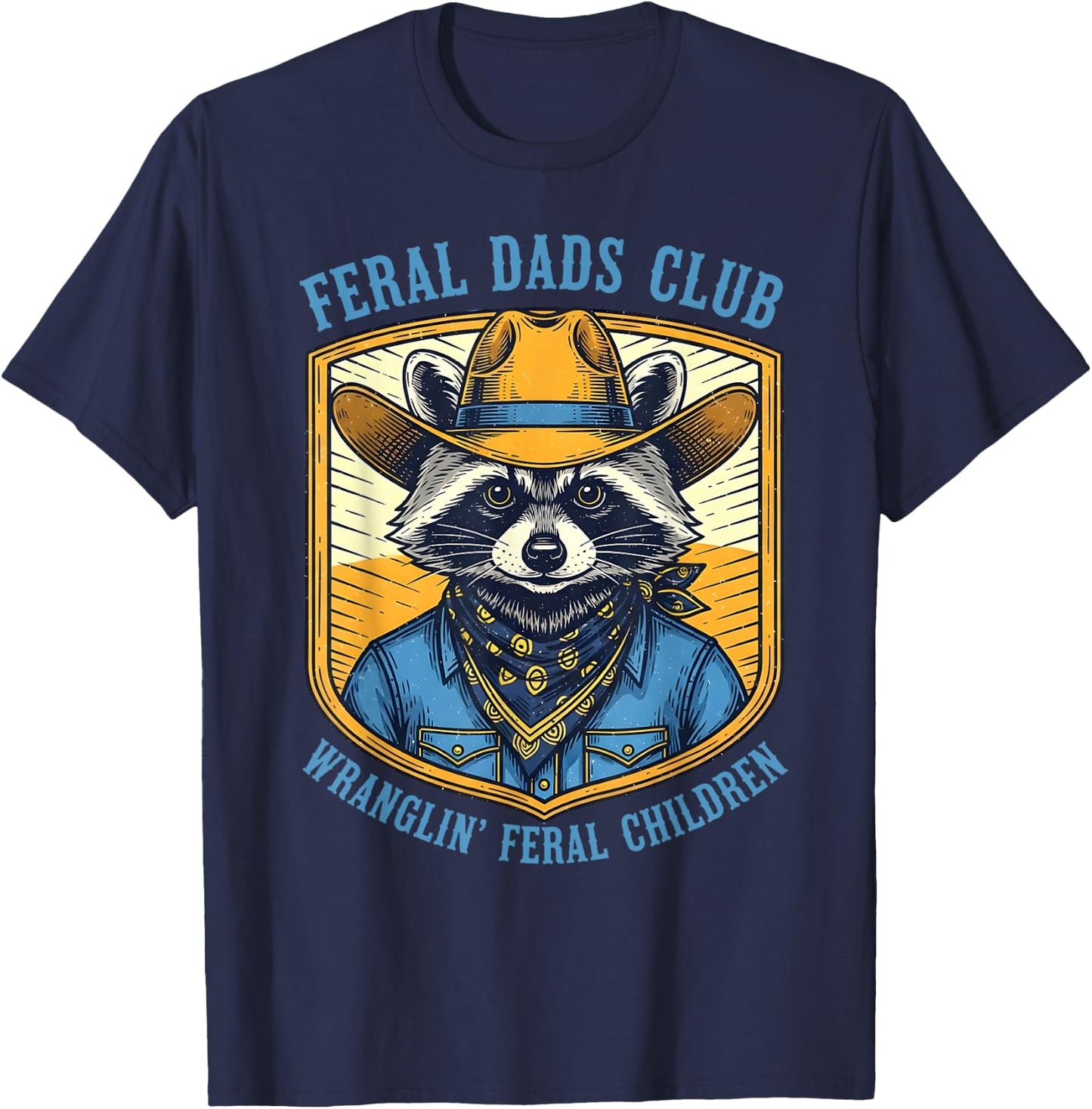 Western Fathers Day Feral Dads Club Wranglin' Feral Children T-Shirt - T-Shirt | Navy