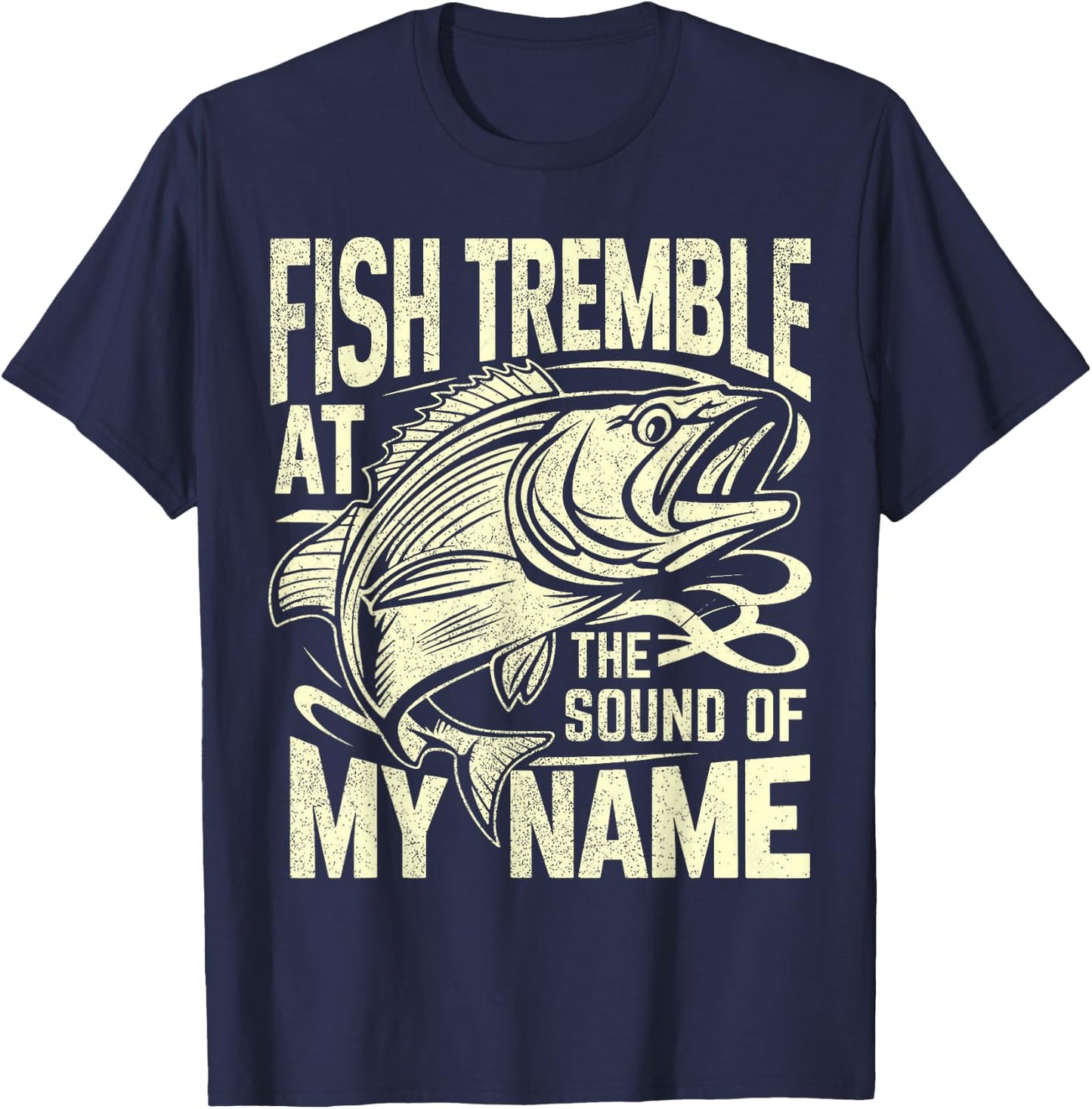 Fish Tremble at the Sound of My Name Fishing T-Shirt - T-Shirt | Navy