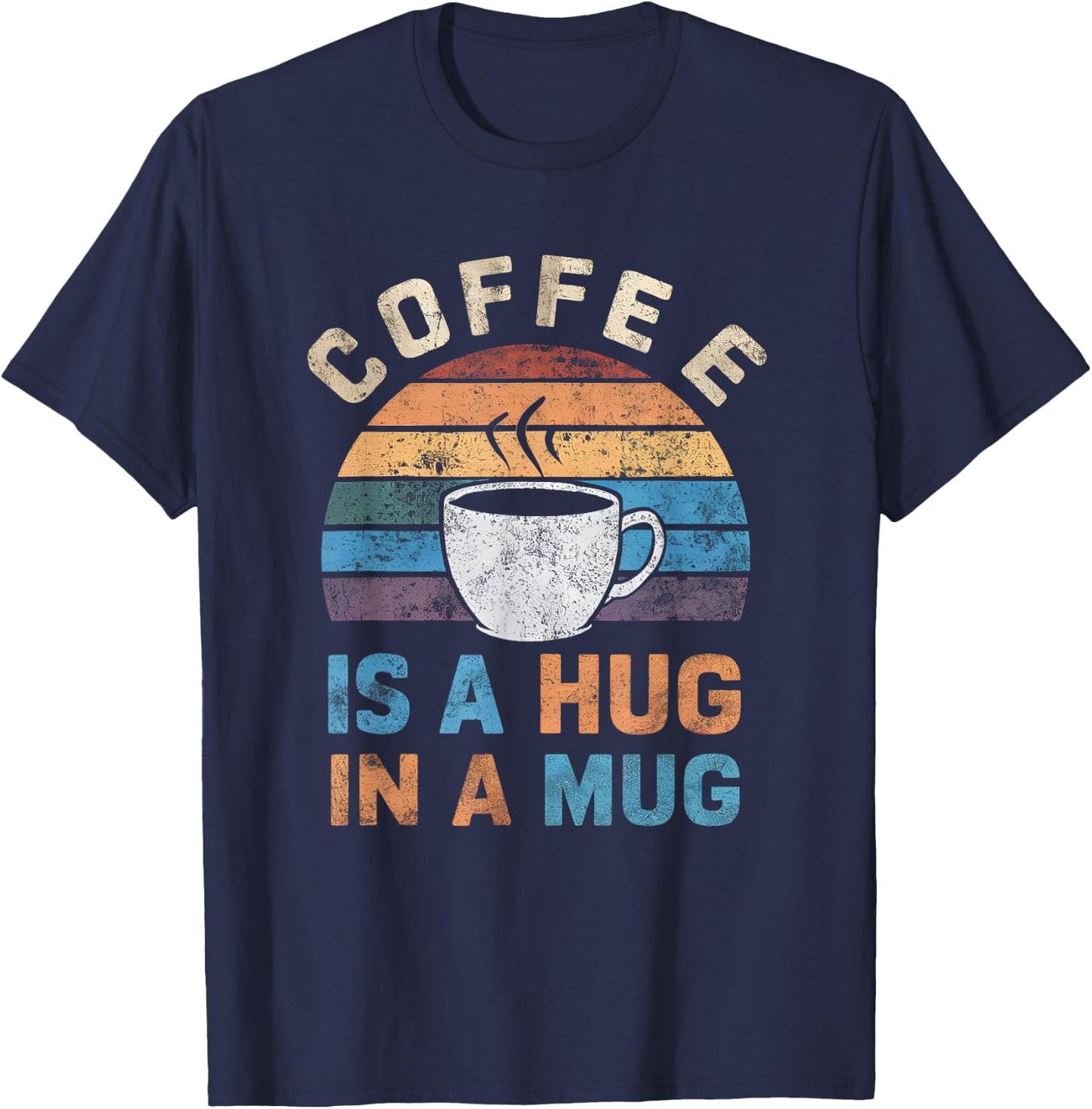 Cute Coffee Is a Hug in a Mug Women Men Cafe Lover T-Shirt - T-Shirt | Navy
