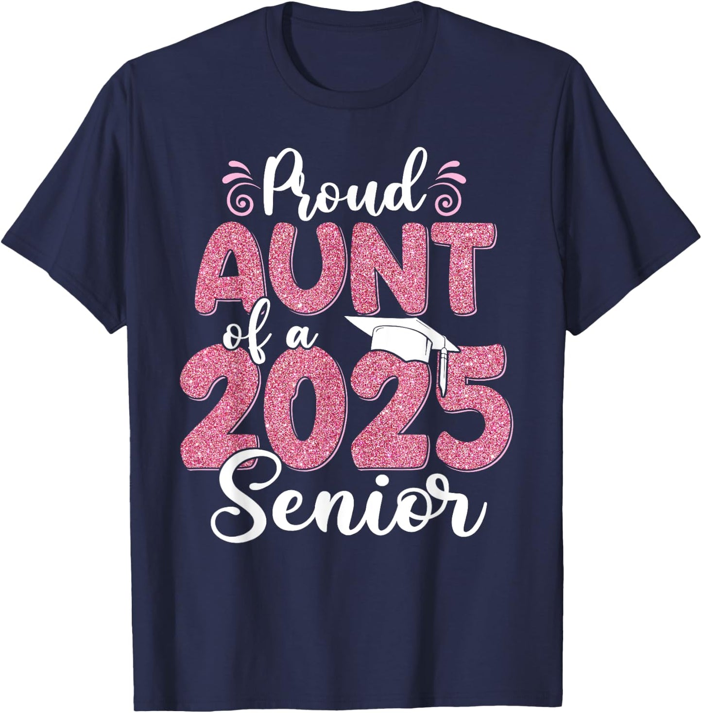 Proud Aunt Of A 2025 Senior Graduation 25 T-Shirt - T-Shirt | Navy