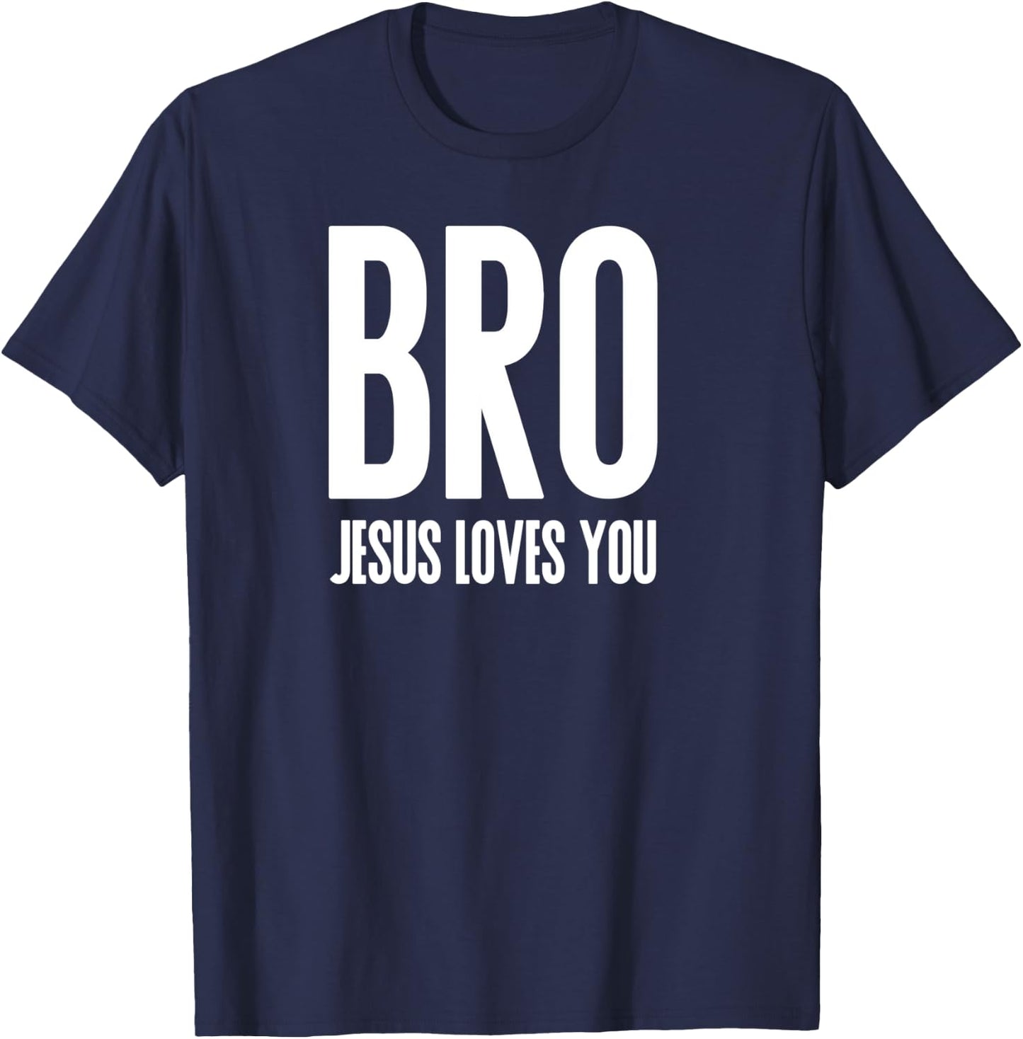 Bro Jesus Loves You Christian T-Shirt - T-Shirt | Navy