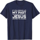 If You Bring Up My Past Know That Jesus Dropped The Charges T-Shirt - T-Shirt | Navy