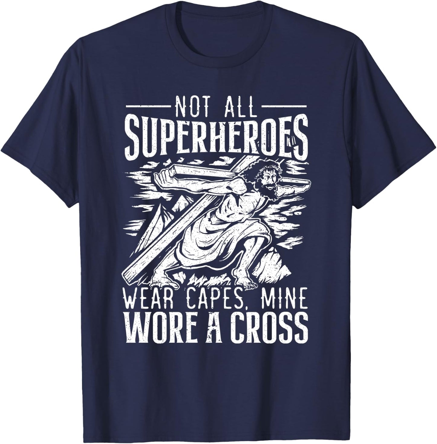 Not All Superheroes Wear Capes Mine Wore A Cross Jesus T-Shirt - T-Shirt | Navy