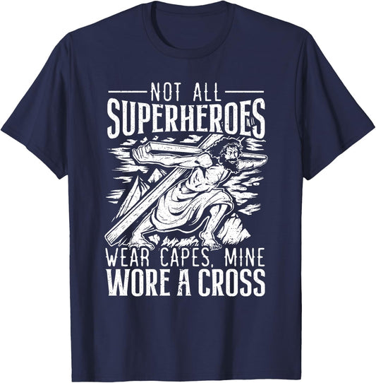 Not All Superheroes Wear Capes Mine Wore A Cross Jesus T-Shirt - T-Shirt | Navy