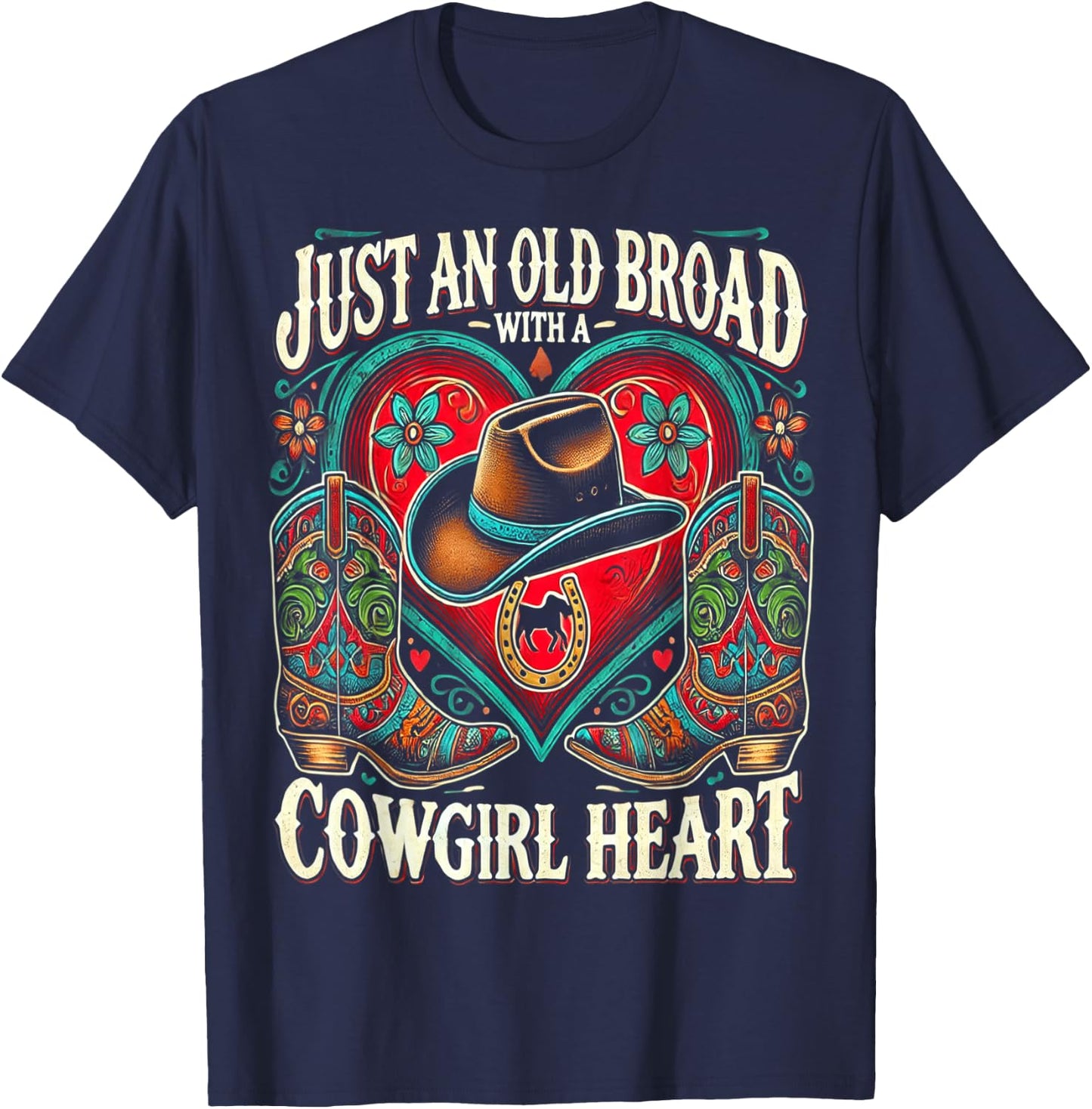 Just an Old Broad With A Cowgirl Heart Western Cowboy Horse T-Shirt - T-Shirt | Navy
