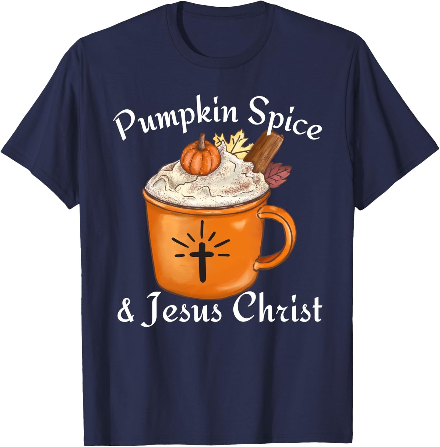 Fall Season Cute Pumpkin Spice And Jesus Christ Thanksgiving T-Shirt - T-Shirt | Navy