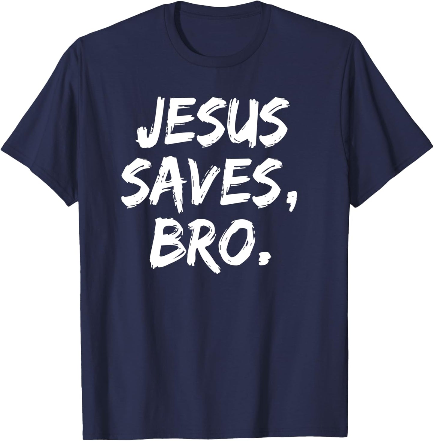 Jesus Saves Bro Christian Believer Faith God Religious T-Shirt - T-Shirt | Navy