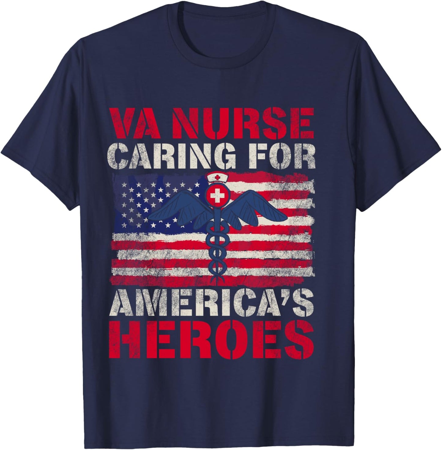VA Nurse Caring For America's Heroes Funny Veterans Day T-Shirt - T-Shirt | Navy