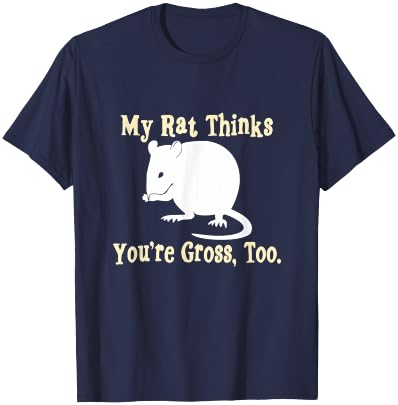 My Rat Thinks You're Gross, Too | Pet Rat T-Shirt - T-Shirt | Navy