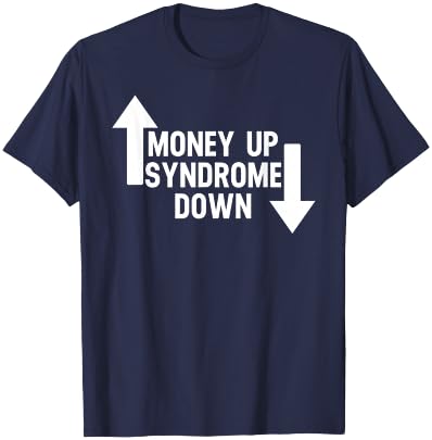 Money Up Syndrome Down Funny Apparel T-Shirt - T-Shirt | Navy