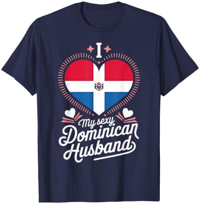 I Love My Sexy Dominican Husband Cute Dominican Republic T-Shirt - T-Shirt | Navy