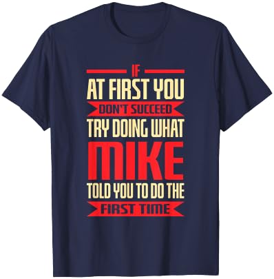 Funny Mike | Doing What Mike Told You To Do T-Shirt - T-Shirt | Navy