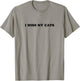 I miss my cats T-Shirt - T-Shirt | Sand