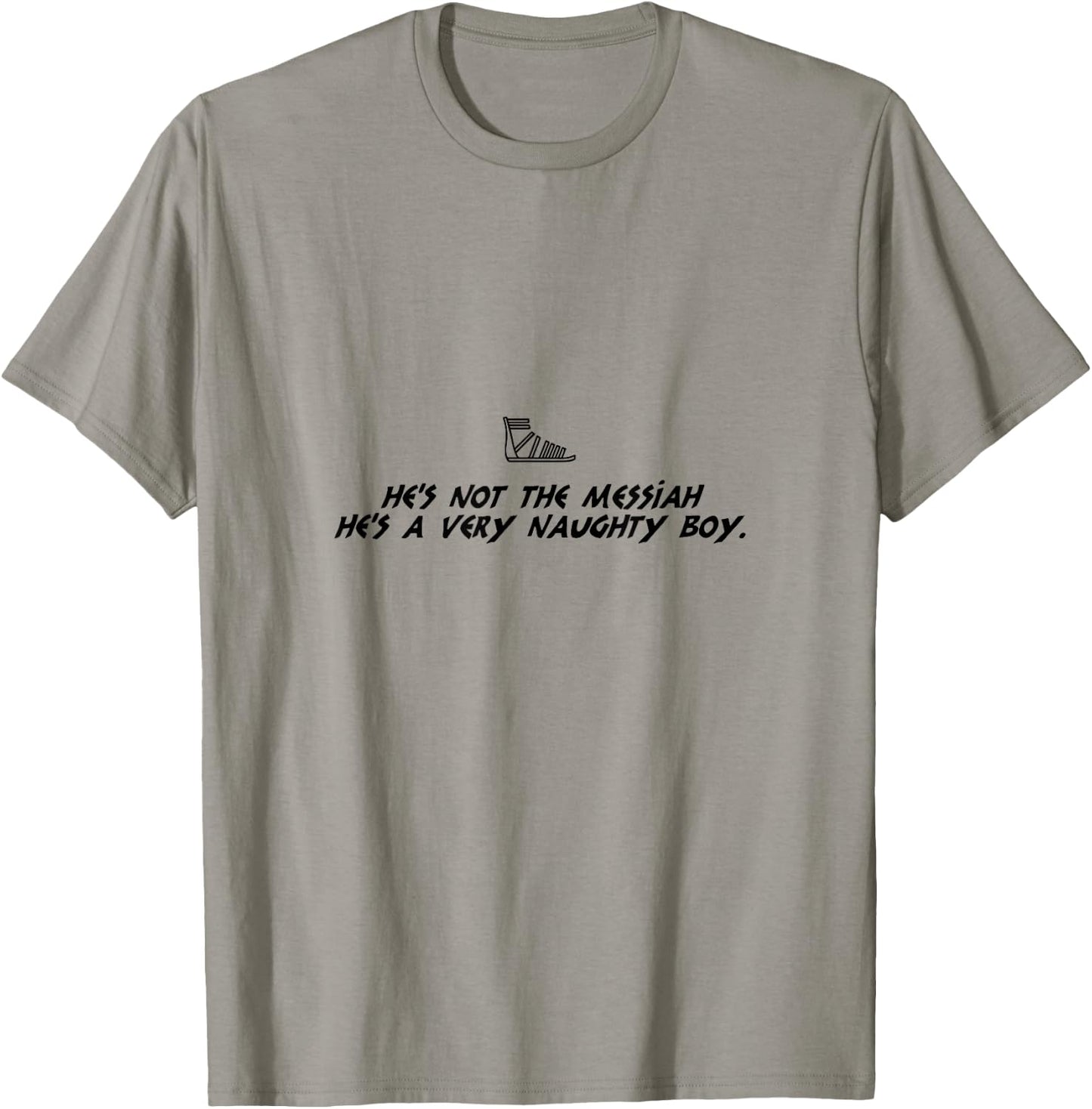 Life Of Brian Inspired Novelty Item, He's Not The Messiah! T-Shirt - T-Shirt | Sand