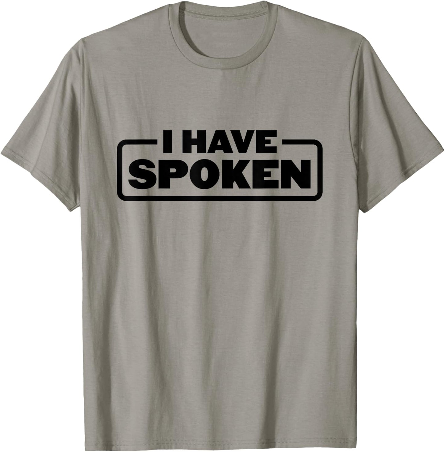 I Have Spoken Funny Space Western Meme Phrase T-Shirt - T-Shirt | Sand