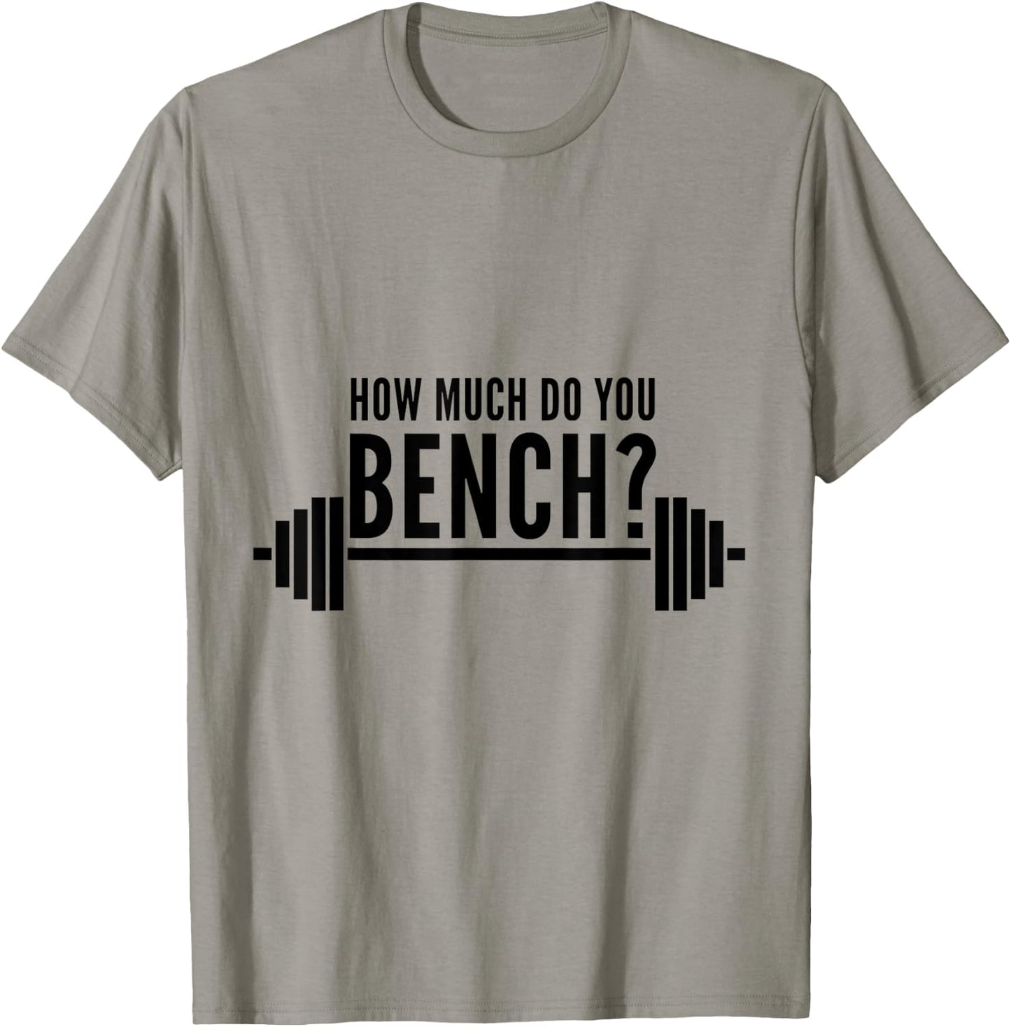 How Much Do You Bench Benchpress T-Shirt - T-Shirt | Sand