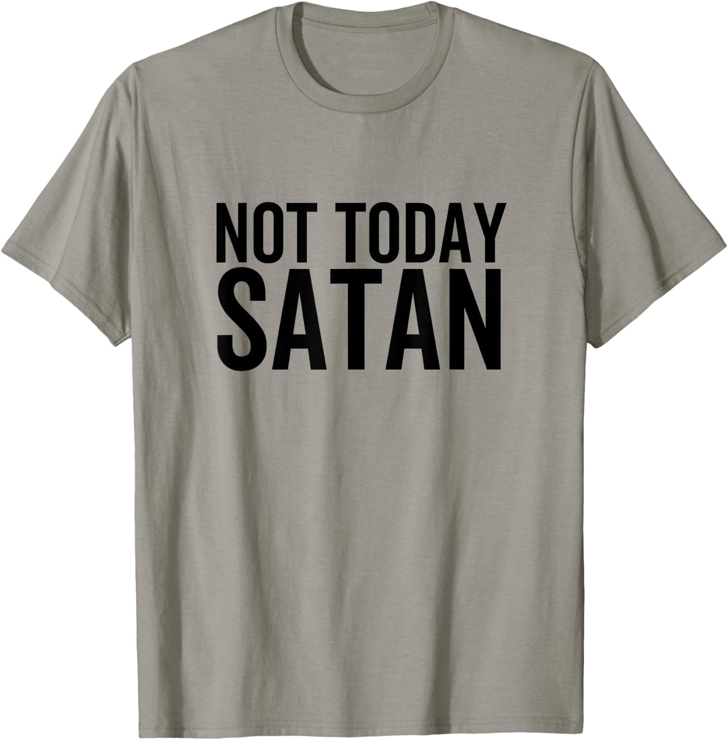 Not Today Satan Funny Sarcastic Faith Religious Christian T-Shirt - T-Shirt | Sand