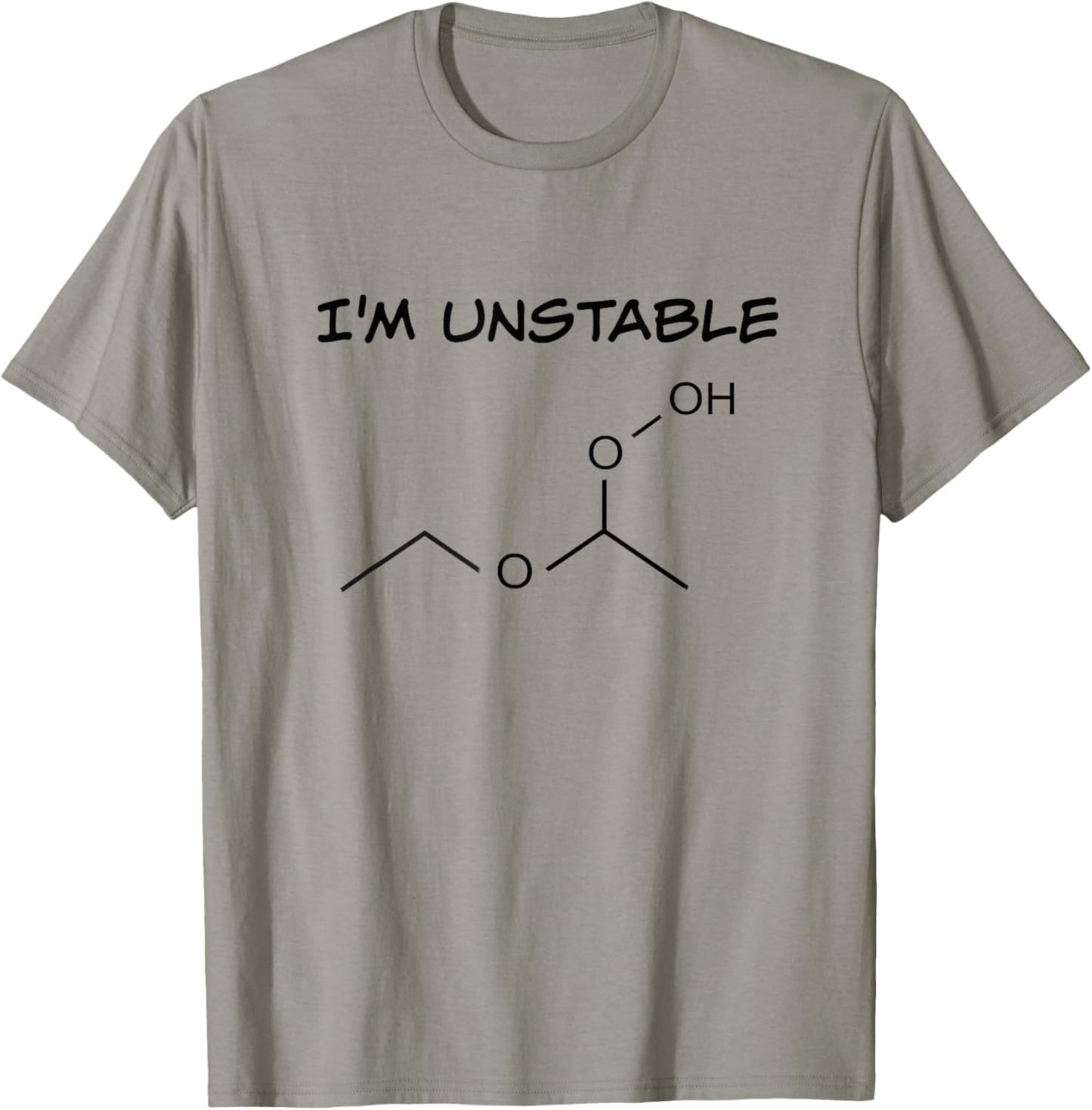 Funny Organic Chemistry T Shirt, I'm Unstable, Science Shirt T-Shirt - T-Shirt | Sand