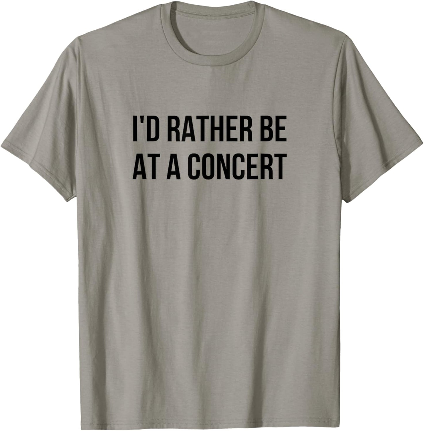 I'd Rather Be At A Concert T-Shirt - T-Shirt | Sand