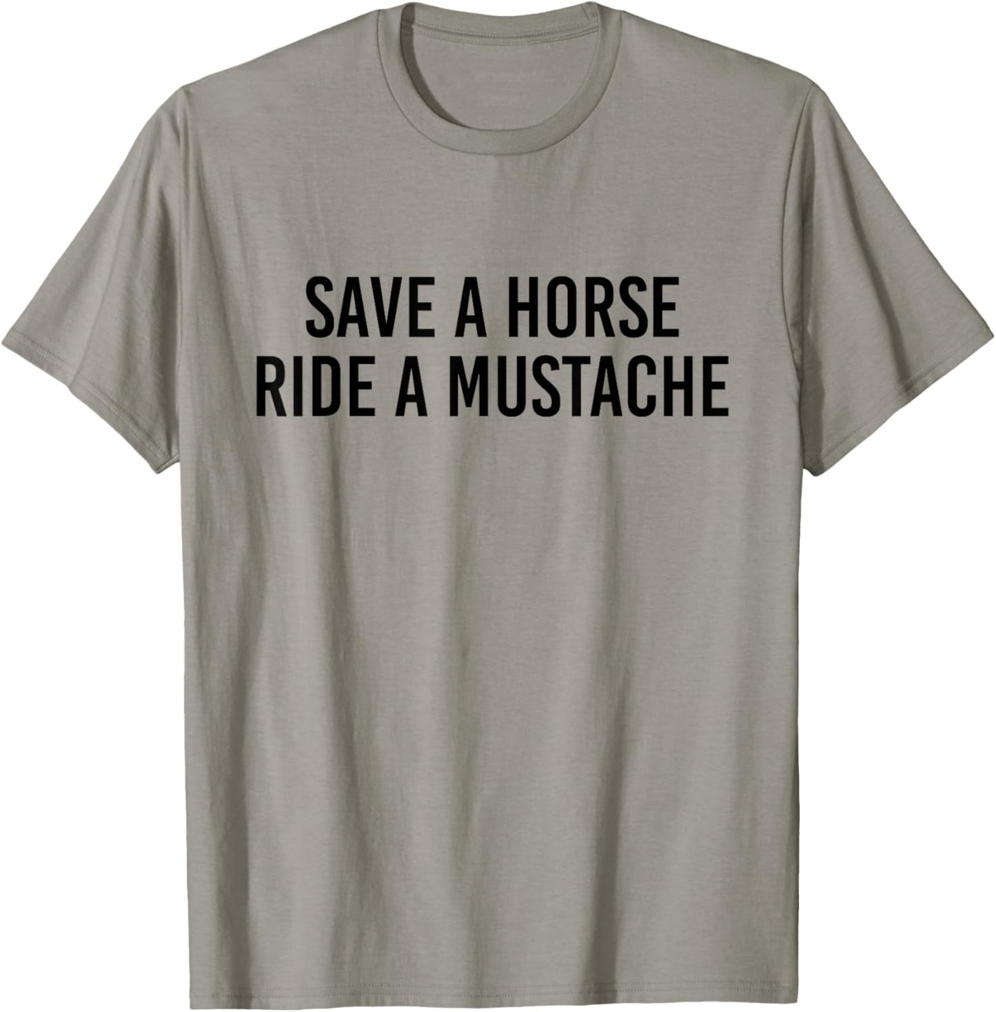 Funny Save A Horse Ride A Mustache T-Shirt - T-Shirt | Sand
