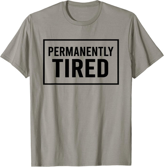 Vintage Permanently Tired Funny Slogan Always Tired T-Shirt - T-Shirt | Sand