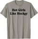 Hot Girls Like Hockey Funny Hockey Lovers Quote for Girls T-Shirt - T-Shirt | Sand
