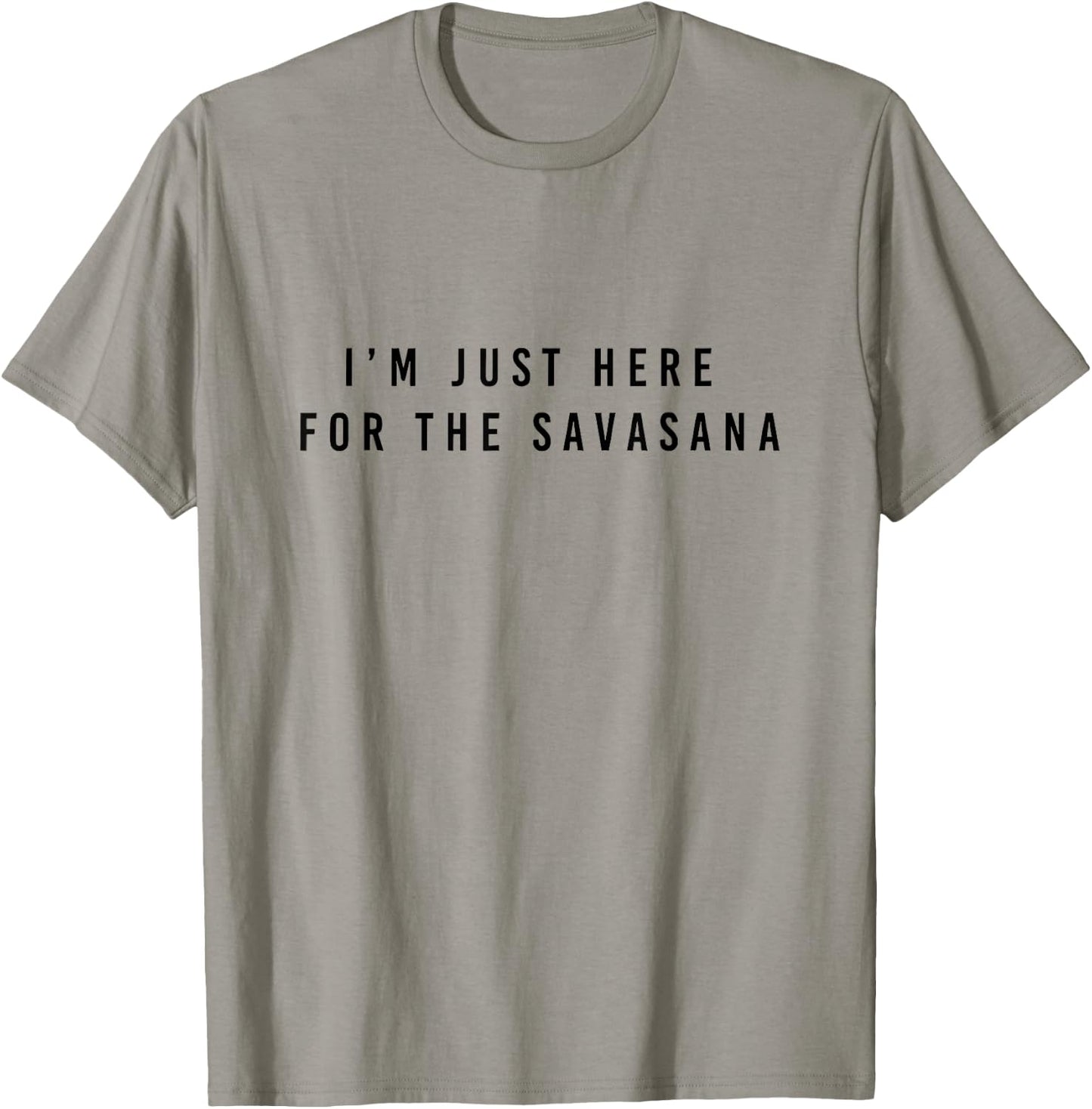 I'm Just Here for the Savasana T-Shirt - T-Shirt | Sand