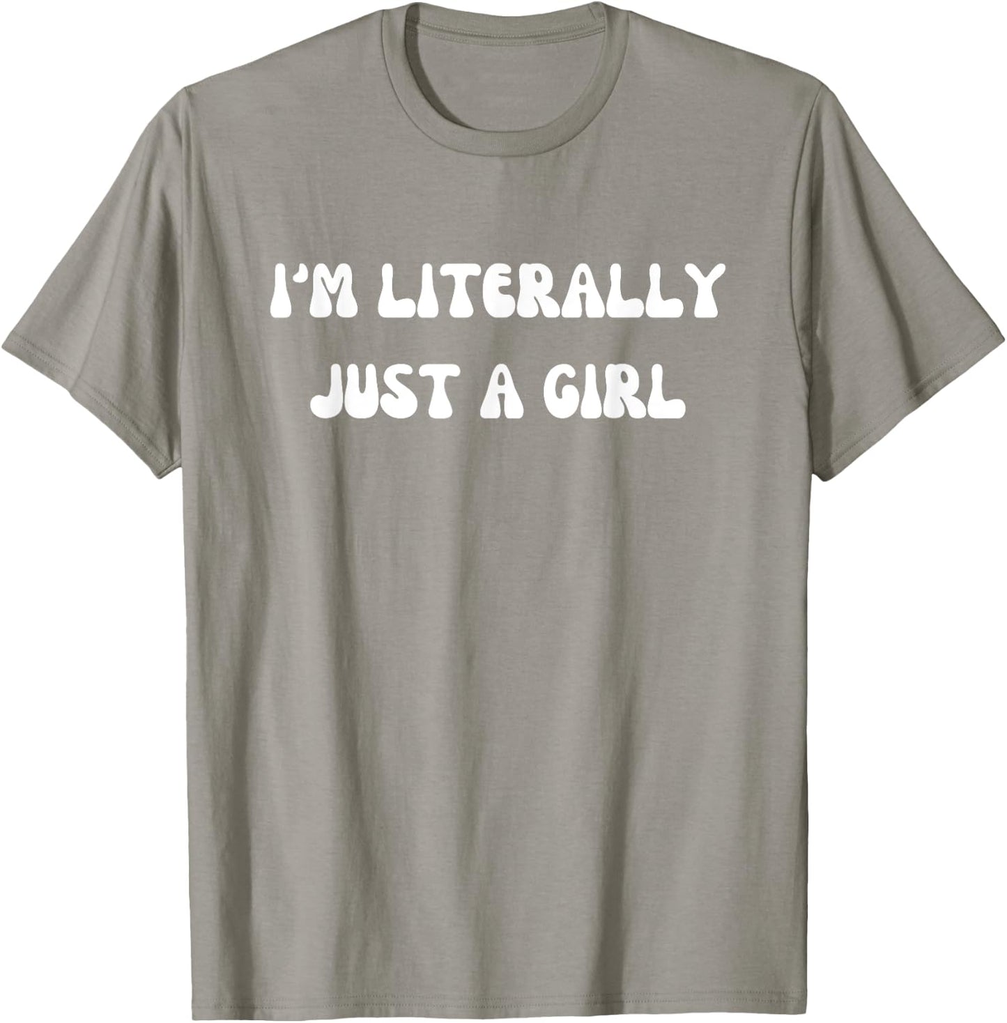 I'm Literally Just A Girl Funny Saying T-Shirt - T-Shirt | Sand