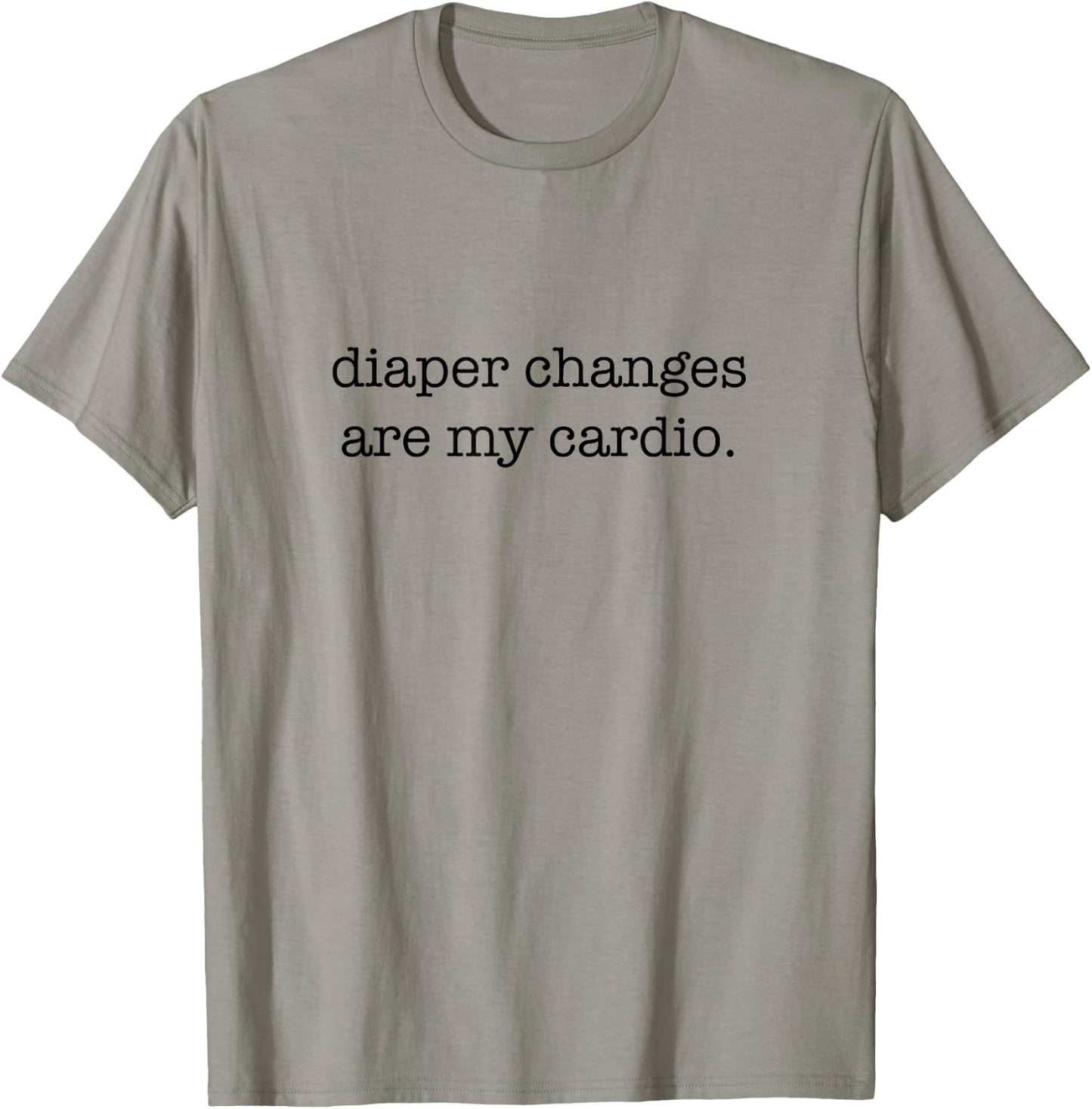 Diaper Changes Are My Cardio, Minimalistic New Parents T-Shirt - T-Shirt | Sand