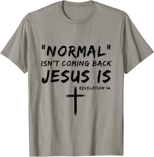 Normal Isn't Coming Back Jesus Is Religious Christian Quote T-Shirt - T-Shirt | Sand