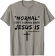 Normal Isn't Coming Back Jesus Is Religious Christian Quote T-Shirt - T-Shirt | Sand
