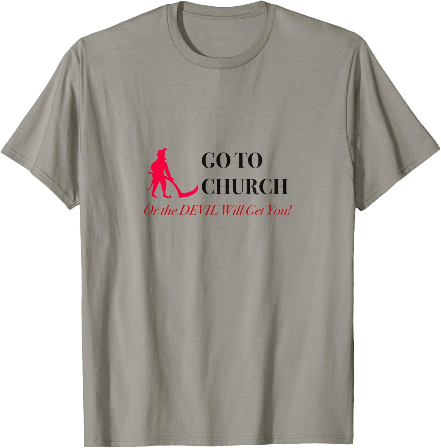Go to Church or the Devil Will Get You Meme T-Shirt - T-Shirt | Sand