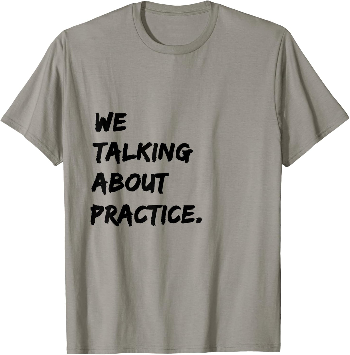 We Talking About Practice T-Shirt - T-Shirt | Sand