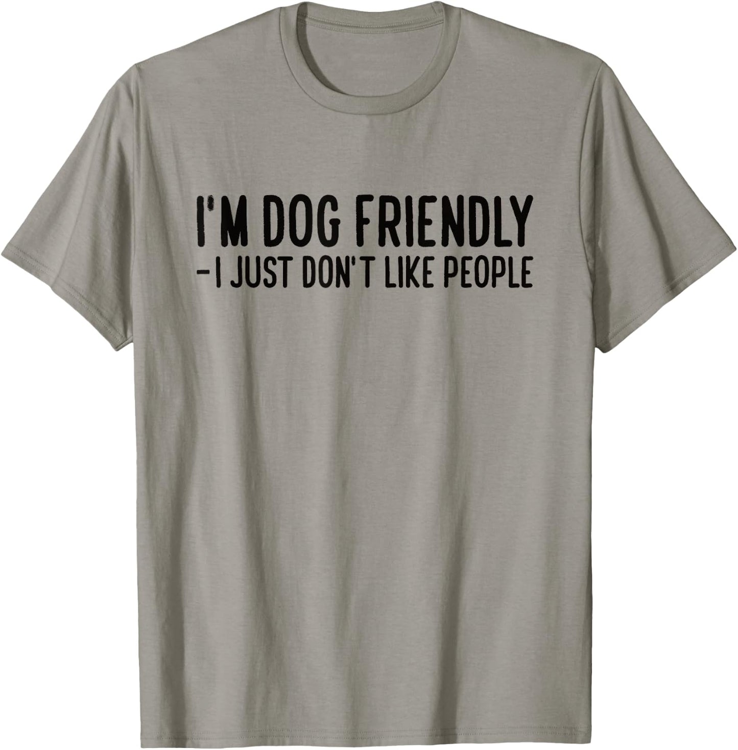 I'm Dog Friendly - I Just Don't Like People Men Women T-Shirt - T-Shirt | Sand