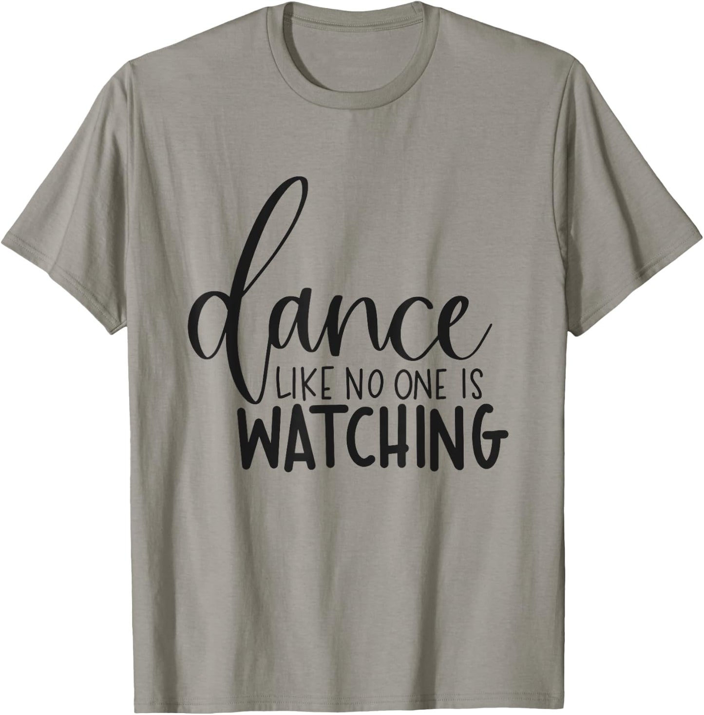 Dance Like No One Is Watching Inspirational Motivational T-Shirt - T-Shirt | Sand